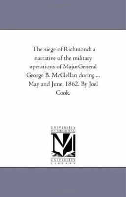 The Siege of Richmond: A Narrative of the Milit... 1425537790 Book Cover