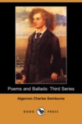 Poems and Ballads: Third Series (Dodo Press) 1409923436 Book Cover