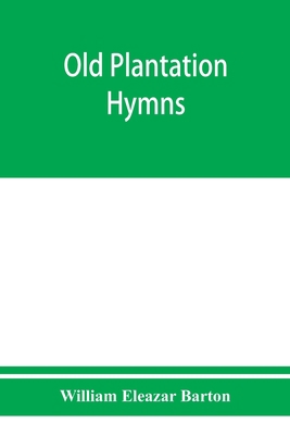 Old plantation hymns; a collection of hitherto ... 935395066X Book Cover