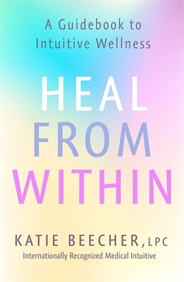 Heal from Within: A Guidebook to Intuitive Well... 1529388910 Book Cover