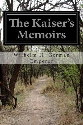 The Kaiser's Memoirs 1502482274 Book Cover