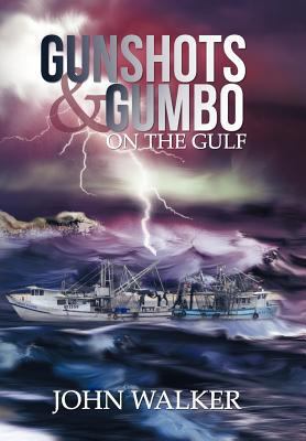 Gunshots and Gumbo on the Gulf 1449777546 Book Cover