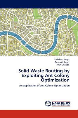 Solid Waste Routing by Exploiting Ant Colony Op... 384848644X Book Cover