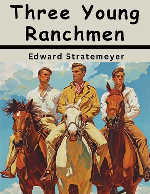 Three Young Ranchmen 1836577184 Book Cover