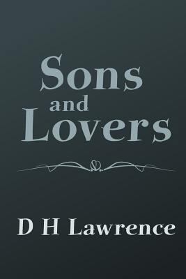 Sons and Lovers: Original and Unabridged 1499764367 Book Cover
