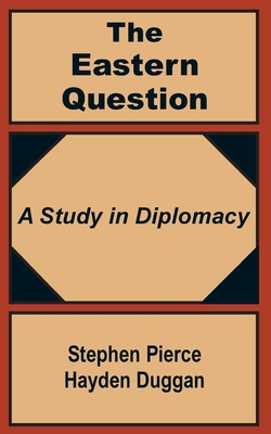 The Eastern Question: A Study in Diplomacy 1410200736 Book Cover