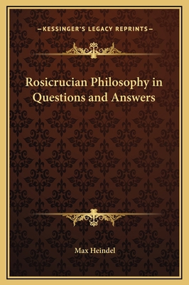 Rosicrucian Philosophy in Questions and Answers 1169342043 Book Cover