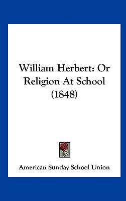 William Herbert: Or Religion at School (1848) 1162050659 Book Cover