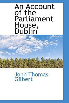 An Account of the Parliament House, Dublin 0559729561 Book Cover