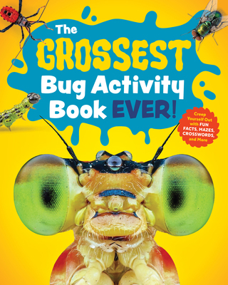 The Grossest Bug Activity Book Ever!: Creep You... 1632176297 Book Cover
