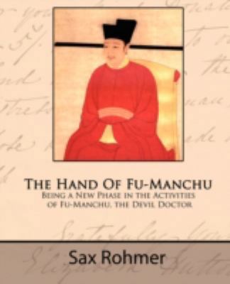 The Hand of Fu-Manchu - Being a New Phase in th... 160597076X Book Cover