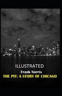 Paperback The Pit: A Story of Chicago Illustrated Book