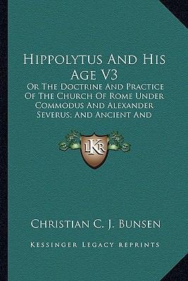 Hippolytus And His Age V3: Or The Doctrine And ... 1163297348 Book Cover