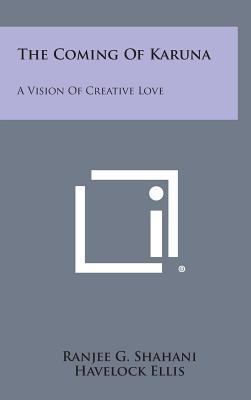 The Coming of Karuna: A Vision of Creative Love 1258927667 Book Cover