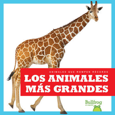 Los Animales Más Grandes (Biggest Animals) [Spanish] B0CVN5HX59 Book Cover
