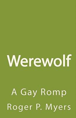 Werewolf: A Gay Romp 1452865221 Book Cover