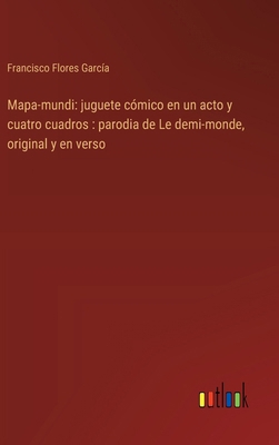 Mapa-mundi: juguete cómico en un acto y cuatro ... [Spanish] 336803619X Book Cover