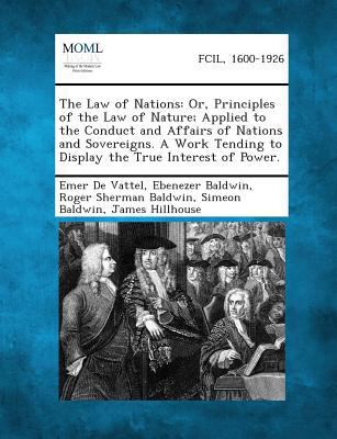 The Law of Nations: Or, Principles of the Law o... 1287348548 Book Cover