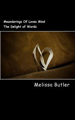 Meanderings Of Loves Mind: The Delight of Words 1548936502 Book Cover