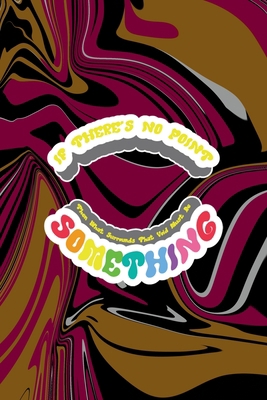 If There's No Point Then What Surrounds That Vo... 1706565127 Book Cover