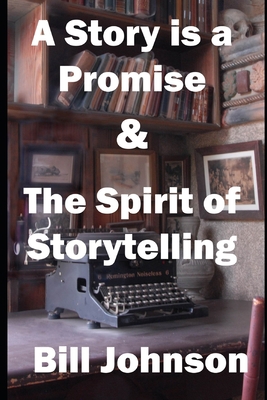 A Story is a Promise & The Spirit of Storytelling 0967393221 Book Cover