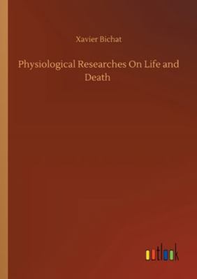 Physiological Researches On Life and Death 3752353228 Book Cover