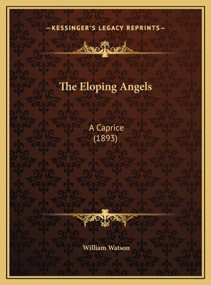 The Eloping Angels: A Caprice (1893) 1169569803 Book Cover