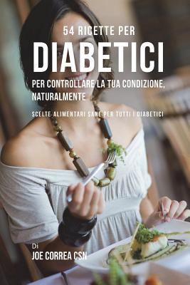 54 Ricette per diabetici per controllare la tua... [Italian] 171948743X Book Cover