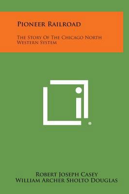 Pioneer Railroad: The Story of the Chicago Nort... 1258803623 Book Cover