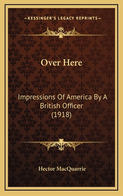 Over Here: Impressions of America by a British ... 1164288806 Book Cover