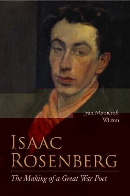 Isaac Rosenberg: The Making of a Great War Poet... 0810126044 Book Cover