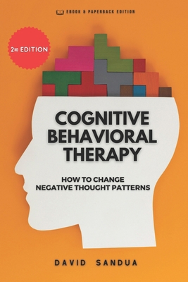 Cognitive Behavioral Therapy: How to Change Neg... B0CFZGWJSV Book Cover