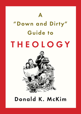 A "down and Dirty" Guide to Theology 0664234054 Book Cover
