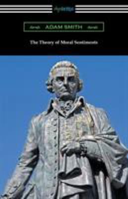 The Theory of Moral Sentiments 1420959751 Book Cover