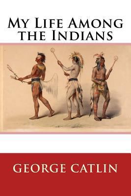 My Life Among the Indians 1981170057 Book Cover