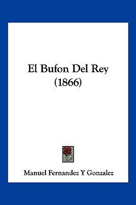 El Bufon Del Rey (1866) [Spanish] 1161150242 Book Cover