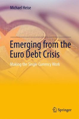 Emerging from the Euro Debt Crisis: Making the ... 364237526X Book Cover
