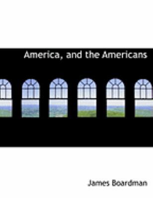 America, and the Americans [Large Print] 0559045166 Book Cover