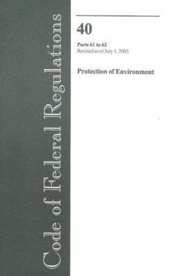 Code of Federal Regulations Title 40: Parts 61-62 0160739489 Book Cover