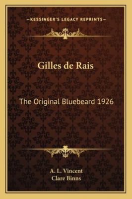 Gilles de Rais: The Original Bluebeard 1926 1162733888 Book Cover