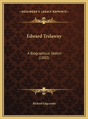 Edward Trelawny: A Biographical Sketch (1882) 1169588212 Book Cover