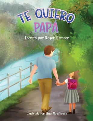 Te Quiero Papa [Spanish] 1645100057 Book Cover