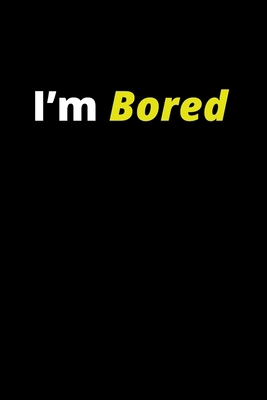 i'm bored B084T37NRT Book Cover
