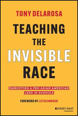 Teaching the Invisible Race: Embodying a Pro-As... 1119930235 Book Cover