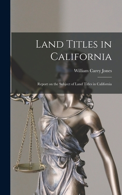 Land Titles in California: Report on the Subjec... 1016241003 Book Cover