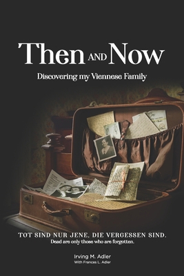 Then and Now: Discovering My Viennese Family 0578995514 Book Cover