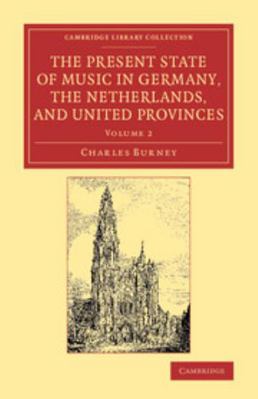 The Present State of Music in Germany, the Neth... 1108075517 Book Cover