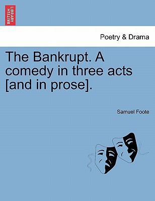The Bankrupt. a Comedy in Three Acts [And in Pr... 1241034451 Book Cover