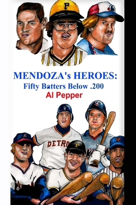 Mendoza's Heroes: Fifty Batters Below .200 1929763115 Book Cover