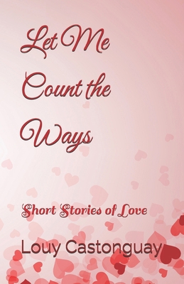 Let Me Count the Ways: Short Stories of Love B08T623ZBQ Book Cover